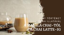 A hagyományos indiai masala chai-tól a népszerű chai latte-ig