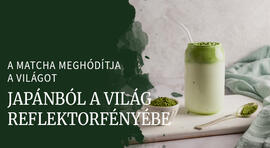 A japánok zöld kincse meghódítja a világot: Miért vált a matcha a 21. száza